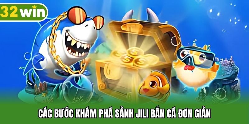 Các bước khám phá sảnh JILI bắn cá đơn giản