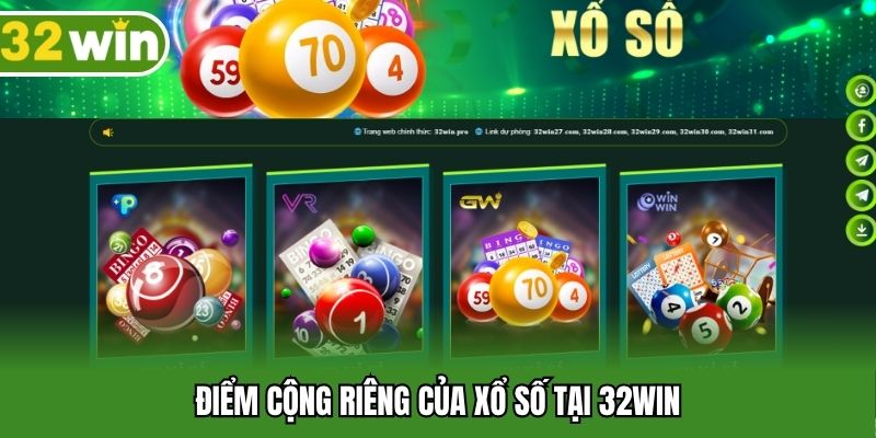 Điểm cộng riêng của xổ số tại 32win