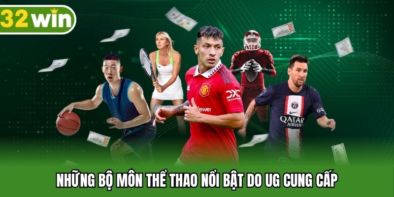 Những bộ môn thể thao nổi bật do UG cung cấp