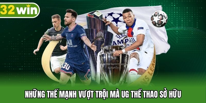 Những thế mạnh vượt trội mà UG thể thao sở hữu